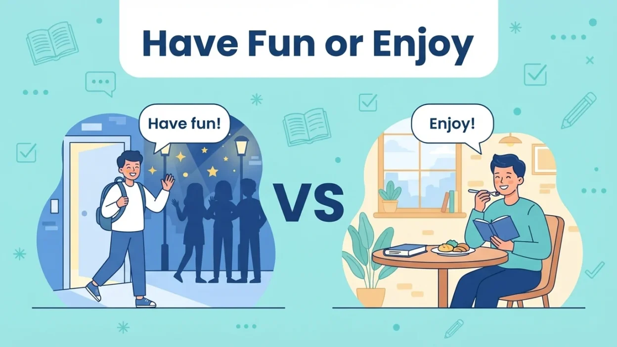 Have Fun or Enjoy