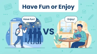 Have Fun or Enjoy