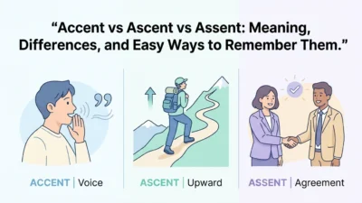 Accent vs Ascent vs Assent