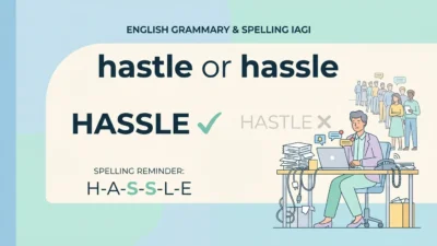 Hastle or Hassle